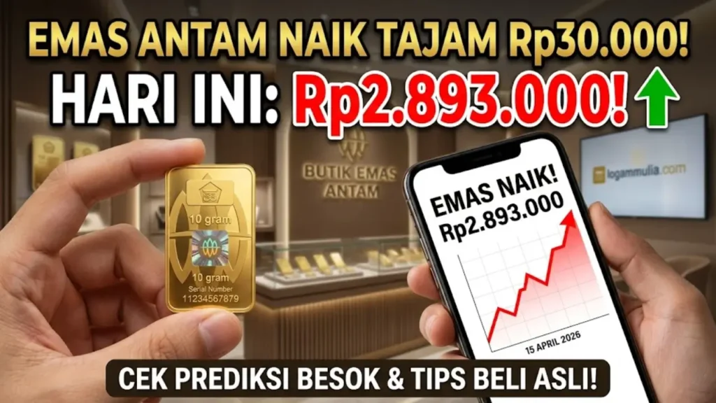 Harga Emas Antam Hari Ini 15 April 2026 Naik Rp30.000! Cek Tabel Lengkap & Prediksi Harga Besok